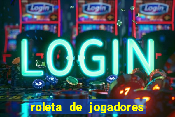 roleta de jogadores do fifa 23 roleta